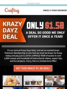 It’s our Annual Krazy Dayz Deal. Skill up for only $1.50.