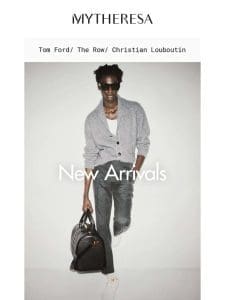 Just in: Tom Ford， The Row， Christian Louboutin