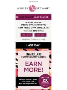 LAST DAY to redeem your surprise DIVA DOLLARS!