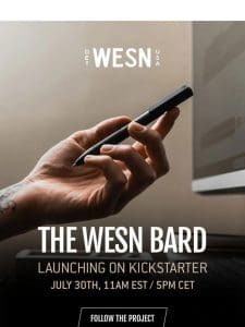 LAUNCHING JULY 30TH: THE WESN BARD