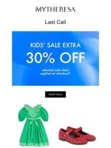 ?? Last Call: Enjoy an extra 30% off selected kids’ sale items