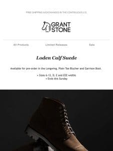 Last Call: Loden Suede Pre-Order