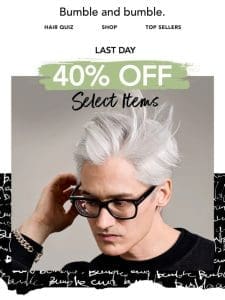 Last call for up to 40% off select hair faves ??