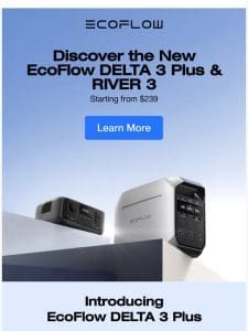 Meet Our New DELTA 3 Plus & RIVER 3 Series