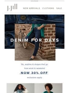 Must-have denim––your full-priced favorites are now 30% off.