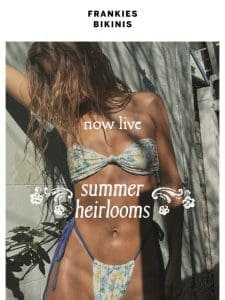 NOW LIVE: Summer Heirlooms Collection