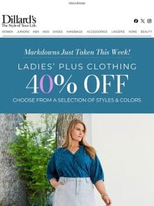 New Markdowns Just Taken: 40% Off Ladies’ Plus Clothing