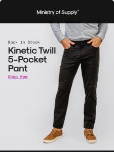 Now Restocked: Kinetic Twill 5-Pocket