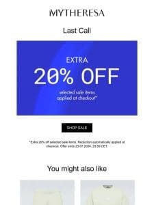 Now or never: Extra 20% off selected sale items