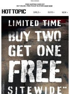 Oh， it’s ON! ?? Buy 2， Get 1 FREE sitewide ??