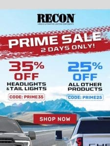 PRIME TIME: LAST CHANCE to save 35% on all Headlights & Tail Lights