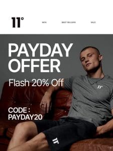 Payday Has Arrived | Flash 20% Off