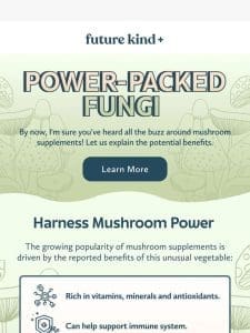 Power-packed fungi.