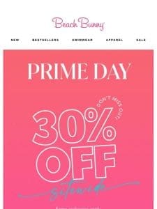 Prime Day 30% Off Sitewide EXTENDED