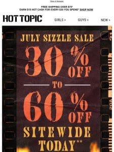 Ready for some July Sizzle? ??? Get 30% – 60% Off sitewide today