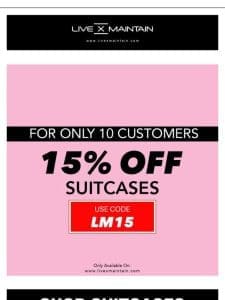 Reloaded 15% OFF Suitcases – For ONLY 10 Customers