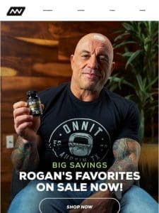 Rogan’s Favorites On Sale Now