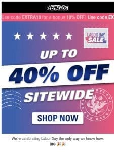 Save up to 40% OFF SITEWIDE， fam!