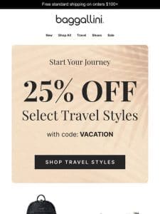 Start Your Journey ??? 25% off Select Travel Styles