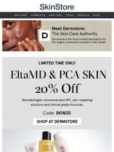 Starts NOW: 20% off EltaMD & PCA SKIN at Dermstore