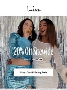 TAKE 20% OFF FOR OUR BDAY