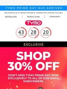 TYMO Prime Day Is HERE ?? Take 30% OFF Sitewide