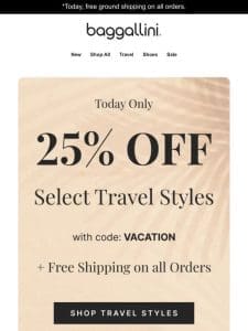 Today Only: Free Shipping on All Orders + 25% off Select Travel Styles