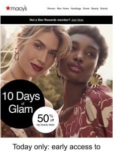 Today， only in the app! Early access to 10 days of glam