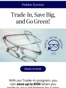 Trade-In and Save up to $100 on New Frames!