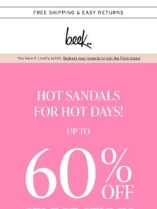 Up to 60% off select sandals!