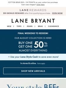 Use your Lane Style Cash + BOGO 50% OFF (by tmrw!)