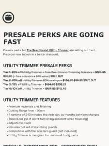 Utility Trimmer Presale Perks are going， going…