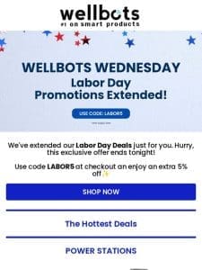 Wellbots Wednesday: Labor Day Deals Extended just for you