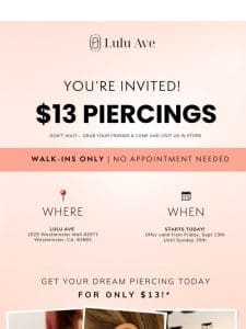 YOU’RE INVITED: $13 PIERCINGS!