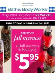 ends today: fine mists， finer price—$5.95! ??