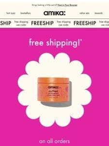 free shipping on everything amika is happening now!